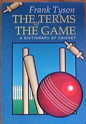 Beispielbild fr The Terms of the Game: Dictionary of Cricket zum Verkauf von AwesomeBooks