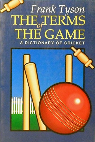 Stock image for The Terms of the Game: Dictionary of Cricket for sale by AwesomeBooks