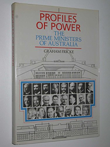 Profiles of power: The prime ministers of Australia (9780867701180) by Fricke, Graham