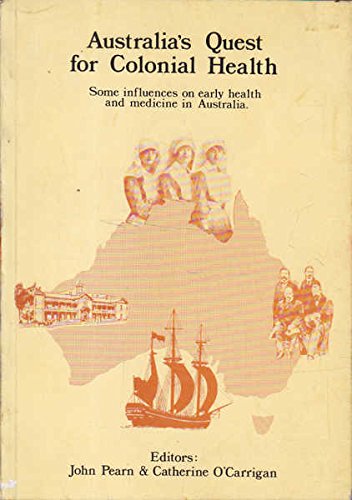 Imagen de archivo de Australia's Quest for Colonial Health: Some Influences on Early Health and Medicine in Australia a la venta por Peter Rhodes