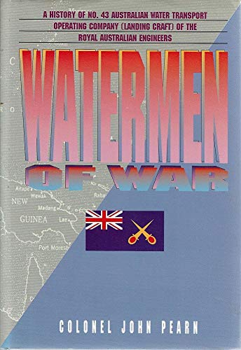 9780867765007: Watermen of war: A history of No. 43 Australian Water Transport Operating Company (Landing Craft) A.I.F., of the Royal Australian Engineers