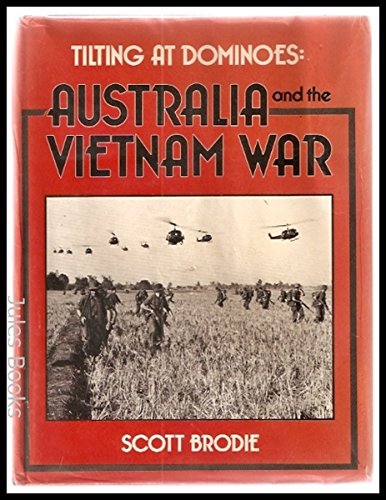 Tilting at Dominoes: australia and the Vietnam War.