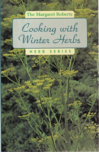 Cooking with Winter Herbs (Margaret Roberts Herb Series) (9780867771329) by Roberts, Margaret; Harms, Sanmarie