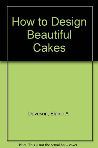 Imagen de archivo de How to Design Beautiful Cakes a la venta por Agape Love, Inc
