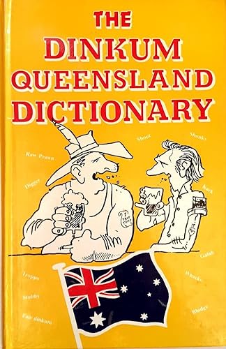 Stock image for The Dinkum Queensland Dictionary for sale by Goldstone Books