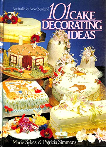 Imagen de archivo de 101 cake decorating ideas Australia & New Zealand a la venta por Syber's Books