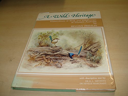 Imagen de archivo de A Wild Heritage: Watercolours of Birds and Wildflowers of Western Australia a la venta por Munster & Company LLC, ABAA/ILAB