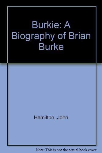Stock image for Burkie: A Biography of Brian Burke for sale by Caryota Book Exchange