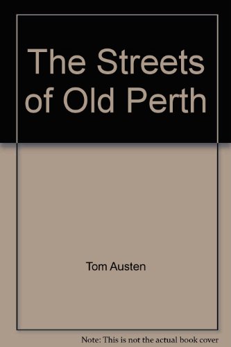 Stock image for THE STREETS OF OLD PERTH for sale by gudrunsbooks