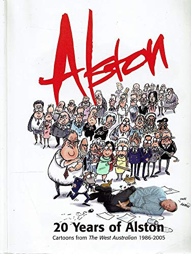 Stock image for Alston: 20 Years of Alston: Cartoons from the West Australian, 1986-2005 for sale by ThriftBooks-Atlanta