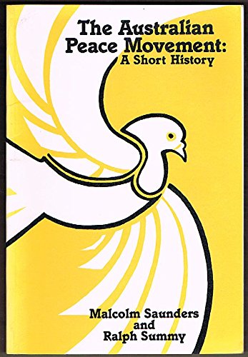 9780867847970: The Australian peace movement: A short history - AbeBooks - Saunders, Malcolm: 0867847972