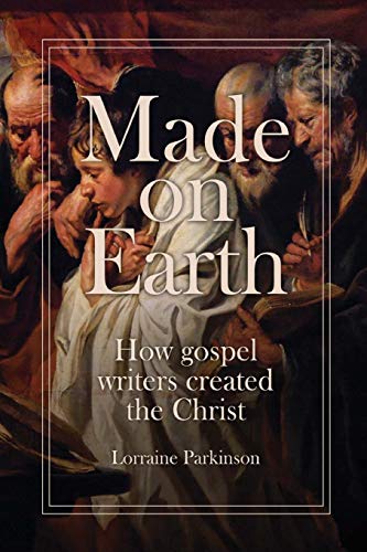 Beispielbild fr Made on Earth: how the gospel writers created the Christ zum Verkauf von HPB Inc.