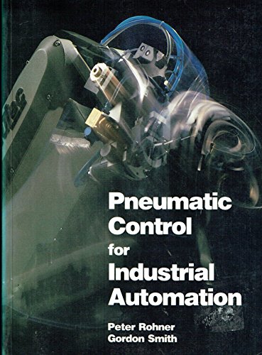 Pneumatic Control for Industrial Automation (9780867870756) by Peter Rohner; G. Smith