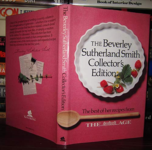 Imagen de archivo de The Beverley Sutherland Smith Collector's Edition; the best of her recipes from the Age a la venta por Syber's Books