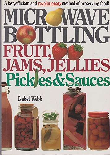 Stock image for Microwave Bottling Fruit, Jams, Jellies, Pickles and Sauces for sale by WorldofBooks