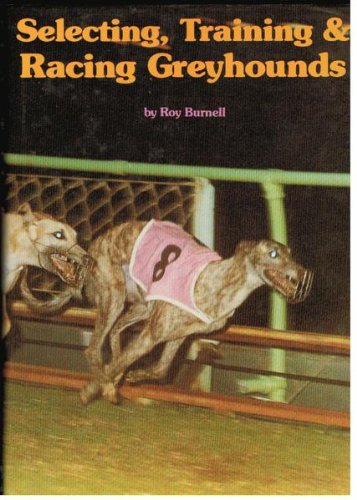 Selecting, Training & Racing Greyhounds