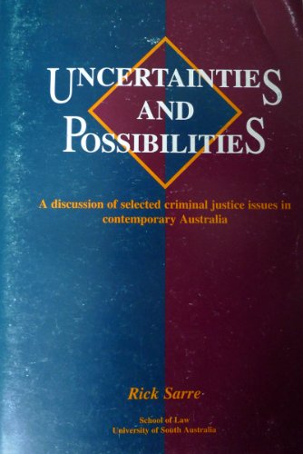 UNCERTAINITIES AND POSSIBILITIES a Discussion of Selected Criminal Justice Issues in Contemporary...