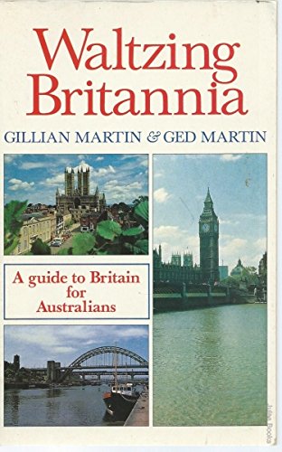 Waltzing Britannia: A guide to Britain for Australians (9780868060798) by Martin, Gillian