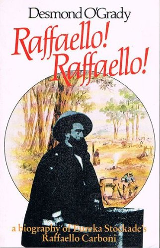 9780868061351: Raffaello! Raffaello! A Biography of Eureka Stockade's Raffaello Carboni by O...
