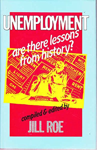 Unemployment: Are there lessons from history? (9780868061740) by Compiled And Edited By Jill Roe