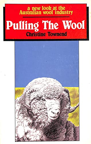Beispielbild fr Pulling The Wool : A New Look At The Australian Wool Industry zum Verkauf von M. W. Cramer Rare and Out Of Print Books