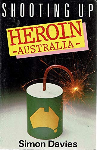 Stock image for Shooting Up: Heroin Australia for sale by Marlowes Books and Music