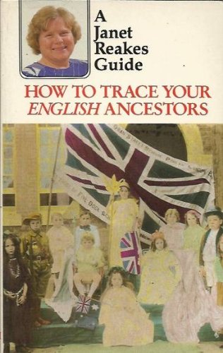 How to Trace Your English Ancestors: (Including Wales, Channel Islands & Isle of Man)