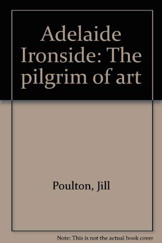 9780868062853: Adelaide Ironside: The Pilgrim of Art