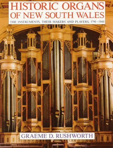 Stock image for Historic Organs Of New South Wales :The Instruments, Their Makers And Players 1791 - 1940 for sale by Archive