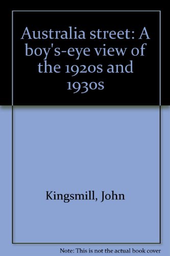 Imagen de archivo de AUSTRALIA STREET A Boy's Eye View of the 1920's and 1930's a la venta por M. & A. Simper Bookbinders & Booksellers