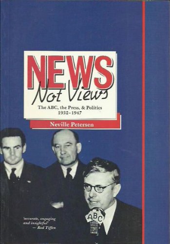 9780868064574: News not views: The ABC, the press & politics, 1932-1947