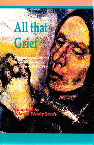 9780868065120: All that grief: Migrant recollections of Greek resistance to fascism, 1941-1949