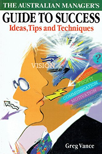 Beispielbild fr The Australian Manager's Guide to Success: Ideas, Tips and Techniques zum Verkauf von Wonder Book