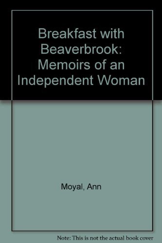 Imagen de archivo de Breakfast with Beaverbrook : Memoirs of an Independent Woman a la venta por Dromanabooks