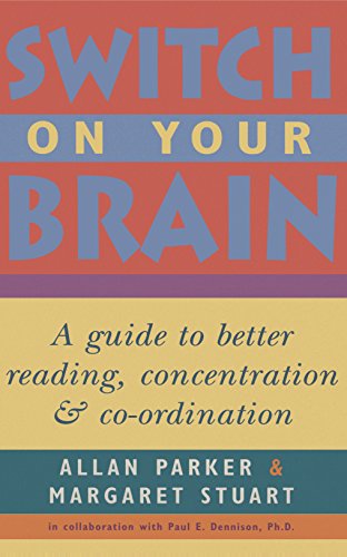 Beispielbild fr Switch on Your Brain: A Guide to Better Reading, Concentration and Co-Ordination zum Verkauf von medimops