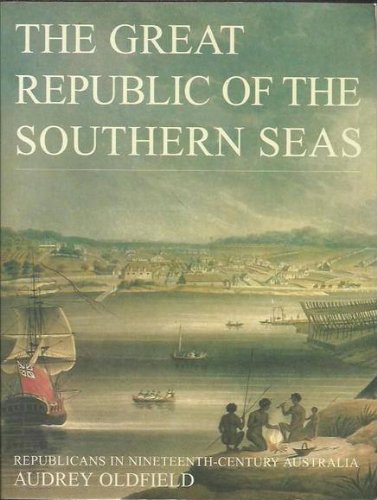 9780868066615: Great Republic of the Southern Seas: Republicans in 19th-century Australia