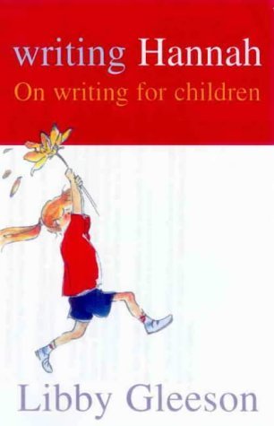 Writing Hannah: On Writing for Children (9780868066790) by Gleeson, Libby