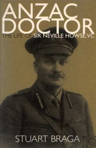 Beispielbild fr Anzac Doctor : The Life of Sir Neville Howse, Australia's First V.C. zum Verkauf von Ripponlea Books