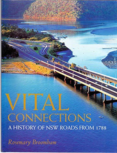 Vital Connections. A History of NSW Roads from 1788