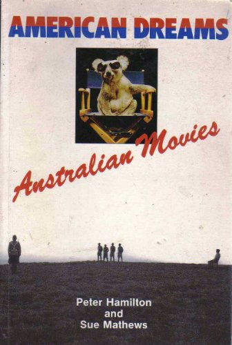 American Dreams: Australian Movies (9780868191416) by Hamilton, Peter; Mathews, Sue