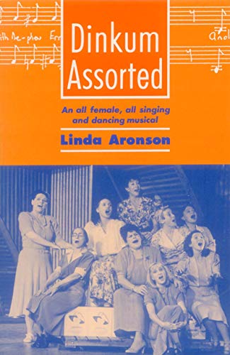 Stock image for Dinkum Assorted An All Female, All Singing and Dancing Musical PLAYS for sale by PBShop.store US
