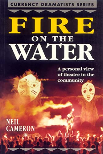 9780868193076: Fire on the water: A personal view of theatre in the community (Currency dramatists series)