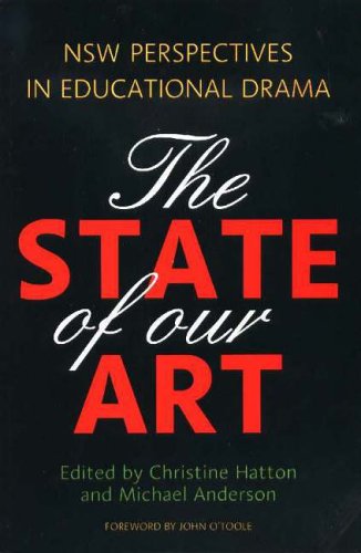 The State of Our Art: NSW Perspectives in Educational Drama (9780868197456) by Christine Hatton; Michael Anderson; John O'Toole