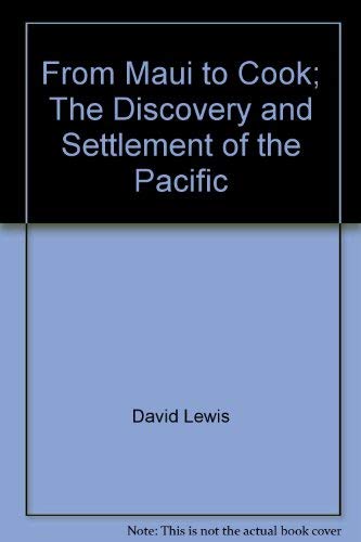 Imagen de archivo de From Maui to Cook : The Discovery and Settlement of the Pacific a la venta por Better World Books