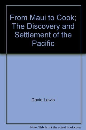 Stock image for From Maui to Cook : The Discovery and Settlement of the Pacific for sale by Better World Books