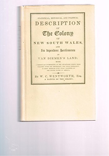 Statistical, Historical, and Political Description of New South Wales, and Its Dependent Settleme...