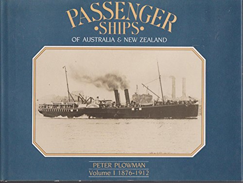 Stock image for Passenger Ships of Australia & New Zealand Volume I 1876-1912. for sale by Lawrence Jones Books