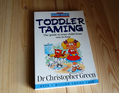 Beispielbild fr Toddler Taming: The Guide to Your Child from One to Four (Family Issues) zum Verkauf von AwesomeBooks