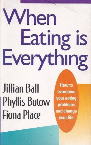 Stock image for When Eating is Everything: How to Overcome Your Eating Problems and Change Your Life for sale by WorldofBooks