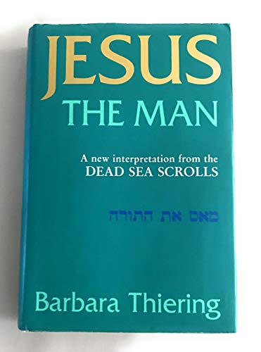 Imagen de archivo de Jesus the Man: A New Interpretation from the Dead Sea Scrolls a la venta por WorldofBooks